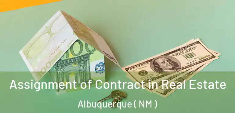  Assignment of Contract in Real Estate Albuquerque ( NM )