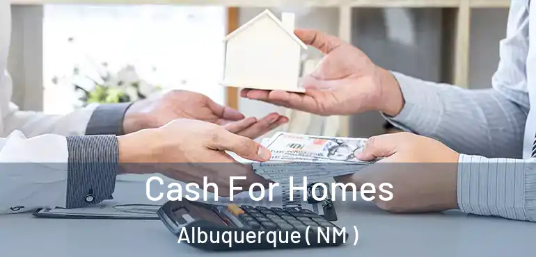  Cash For Homes Albuquerque ( NM )