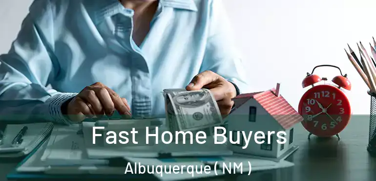  Fast Home Buyers Albuquerque ( NM )