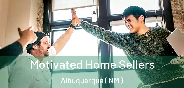  Motivated Home Sellers Albuquerque ( NM )