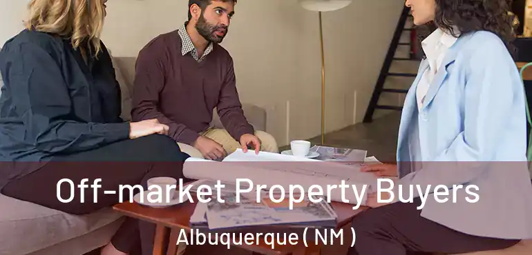  Off-market Property Buyers Albuquerque ( NM )