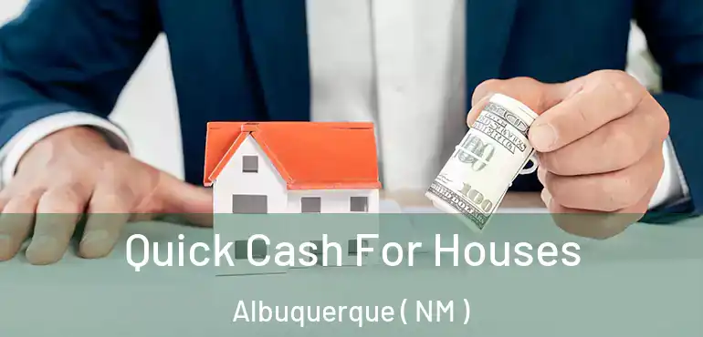  Quick Cash For Houses Albuquerque ( NM )