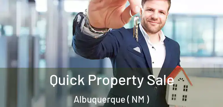  Quick Property Sale Albuquerque ( NM )
