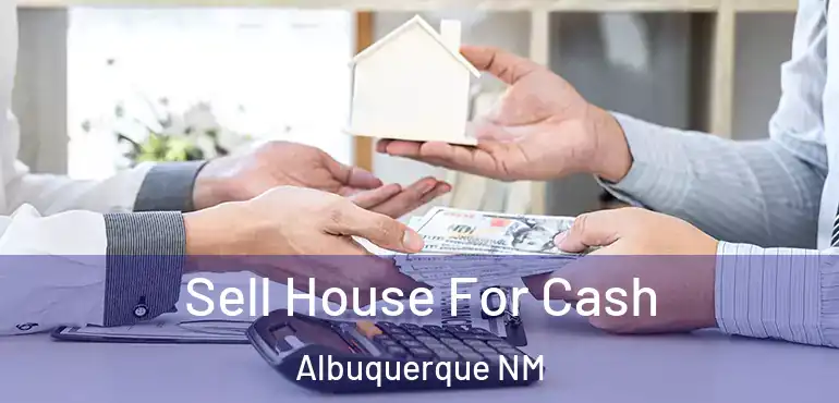 Sell House For Cash Albuquerque NM
