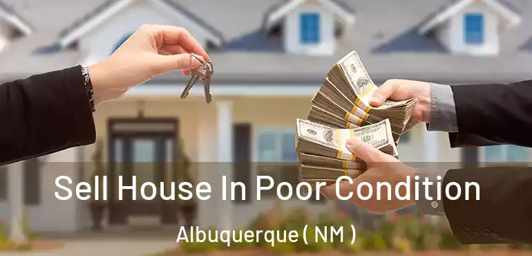  Sell House In Poor Condition Albuquerque ( NM )