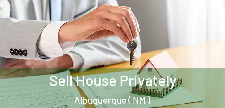  Sell House Privately Albuquerque ( NM )