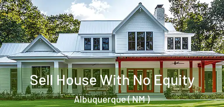  Sell House With No Equity Albuquerque ( NM )