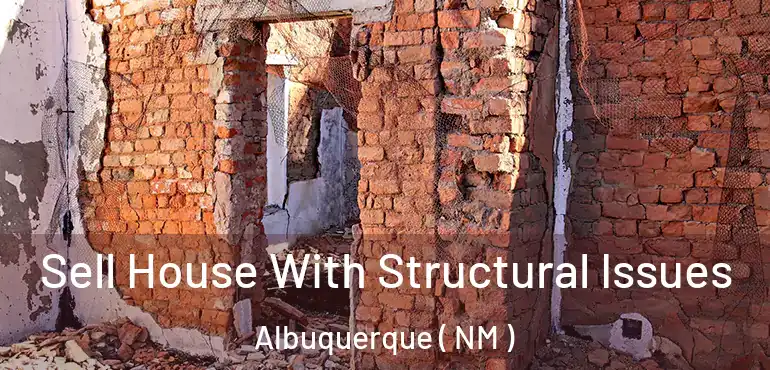  Sell House With Structural Issues Albuquerque ( NM )