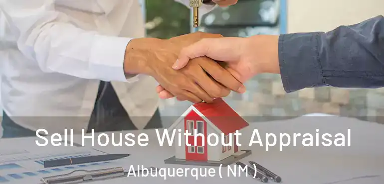  Sell House Without Appraisal Albuquerque ( NM )