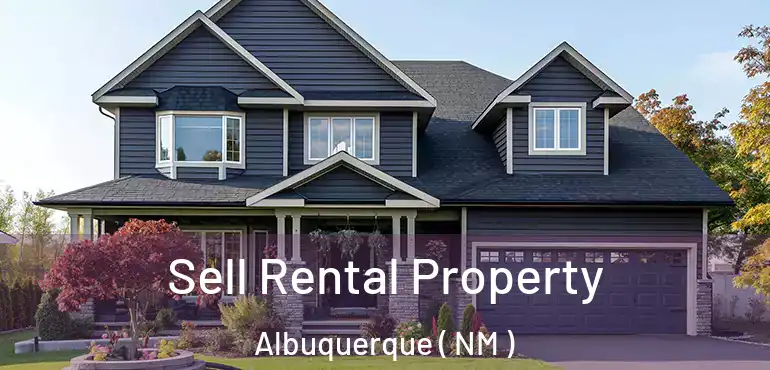  Sell Rental Property Albuquerque ( NM )
