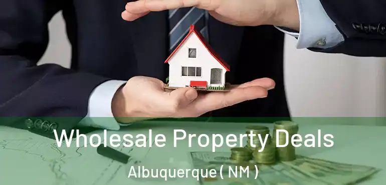  Wholesale Property Deals Albuquerque ( NM )